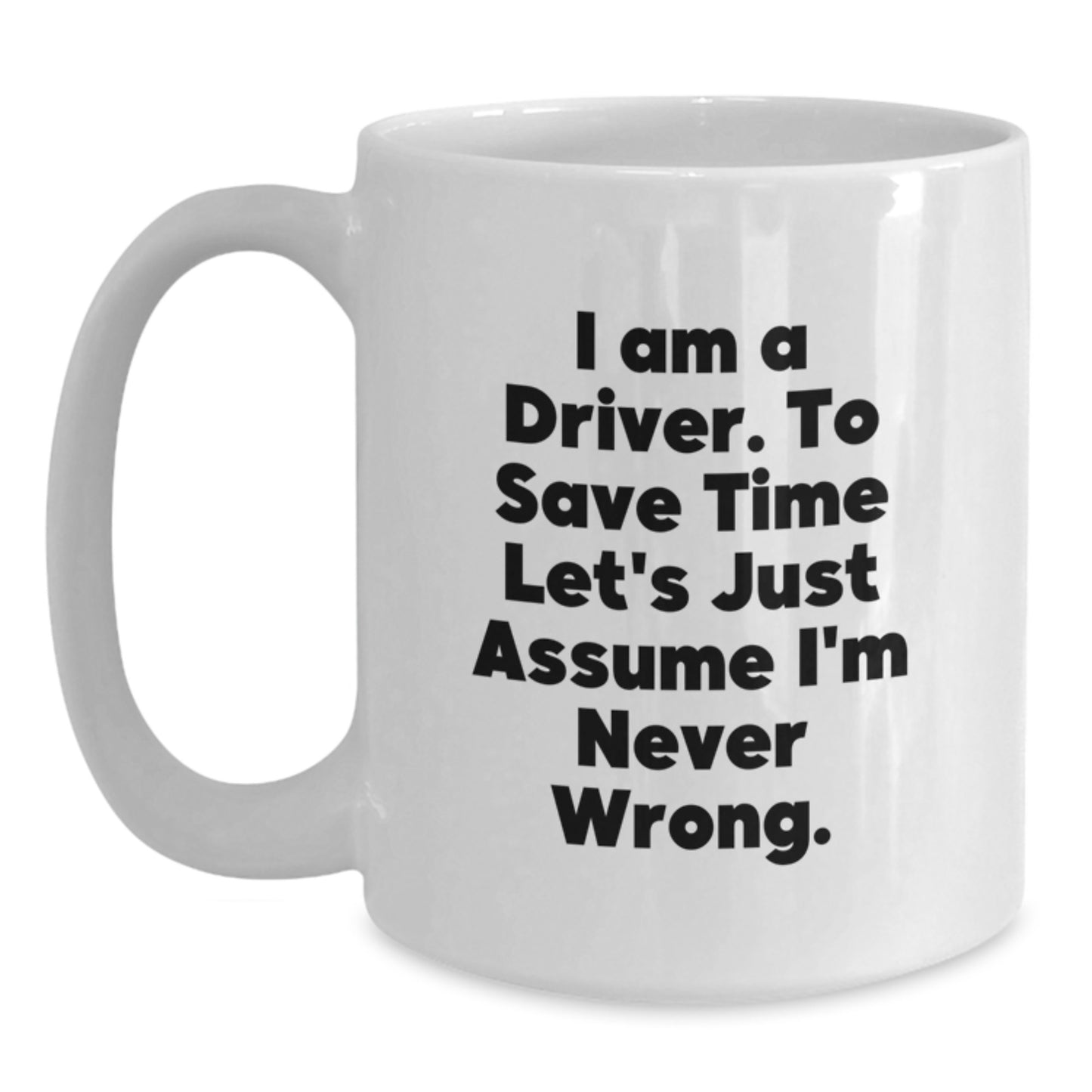 Driver Humor Funny Quote Gifts for Drivers, Unique White Coffee Mug for Graduation Unique Gifts from Friends, Coworkers, or Family to Drivers, Funny Mug for Driver - Main