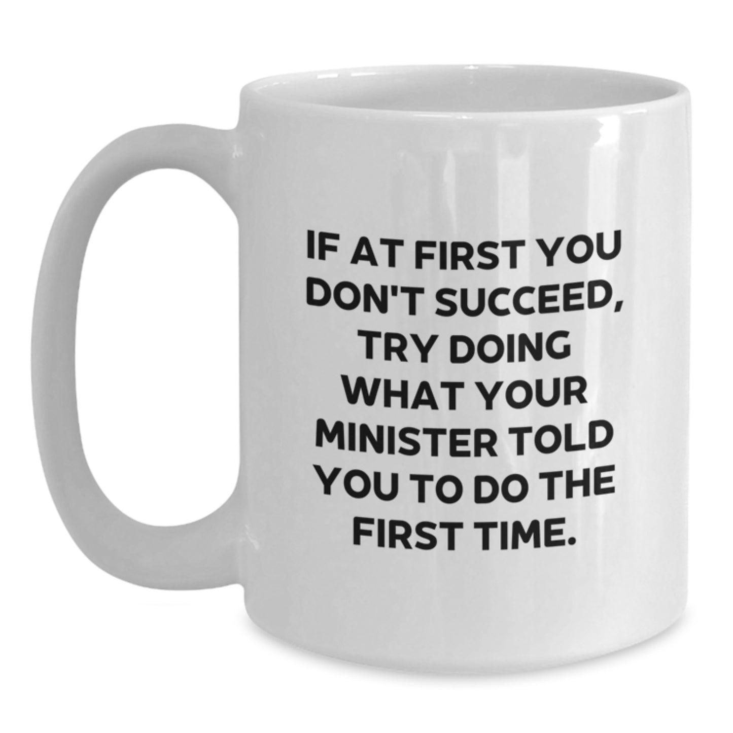Funny Minister Quotes White Coffee Mug, Gifts from Friends, Unique Gifts for Minister, White 11oz or 15oz Ceramic Mug, Perfect for Graduation Day - Main