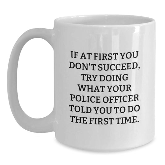 Funny Police Officer Quotes White Coffee Mug Gifts from Family to Police Officer Men Graduation Unique Presents - Main