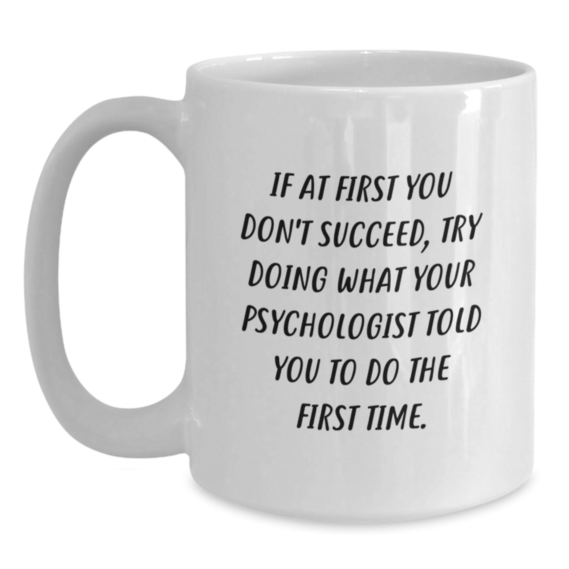 Funny Psychologist Gifts for Men - White Coffee Mug with Graduation Quote, Perfect from Mom, Dad, or Friends to Daughter, Son, or Loved Ones - Main