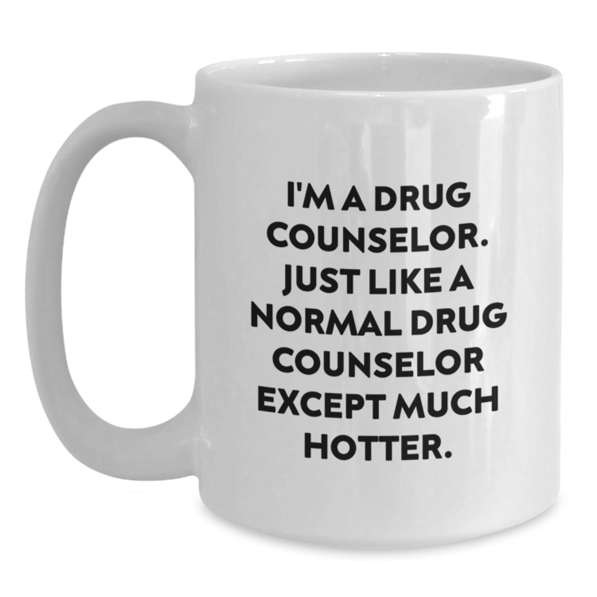 Unique Gifts from Friends, Family, or Coworkers for Drug Counselor, Funny White Coffee Mug for Mother's Day - Main