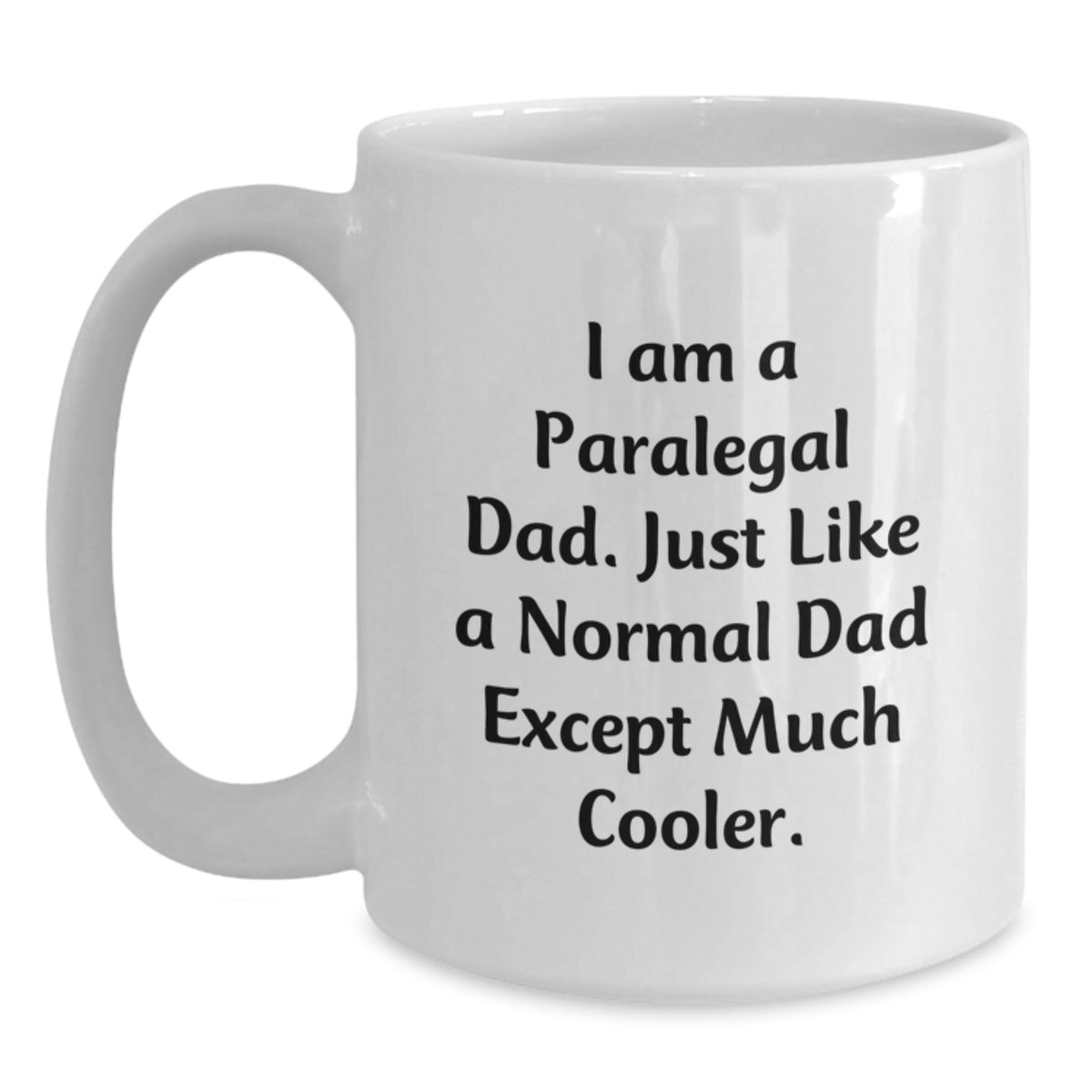 Funny Paralegal Gifts for Birthday - White Coffee Mug I Am A Paralegal Dad - Unique Men Gifts from Dad - Main