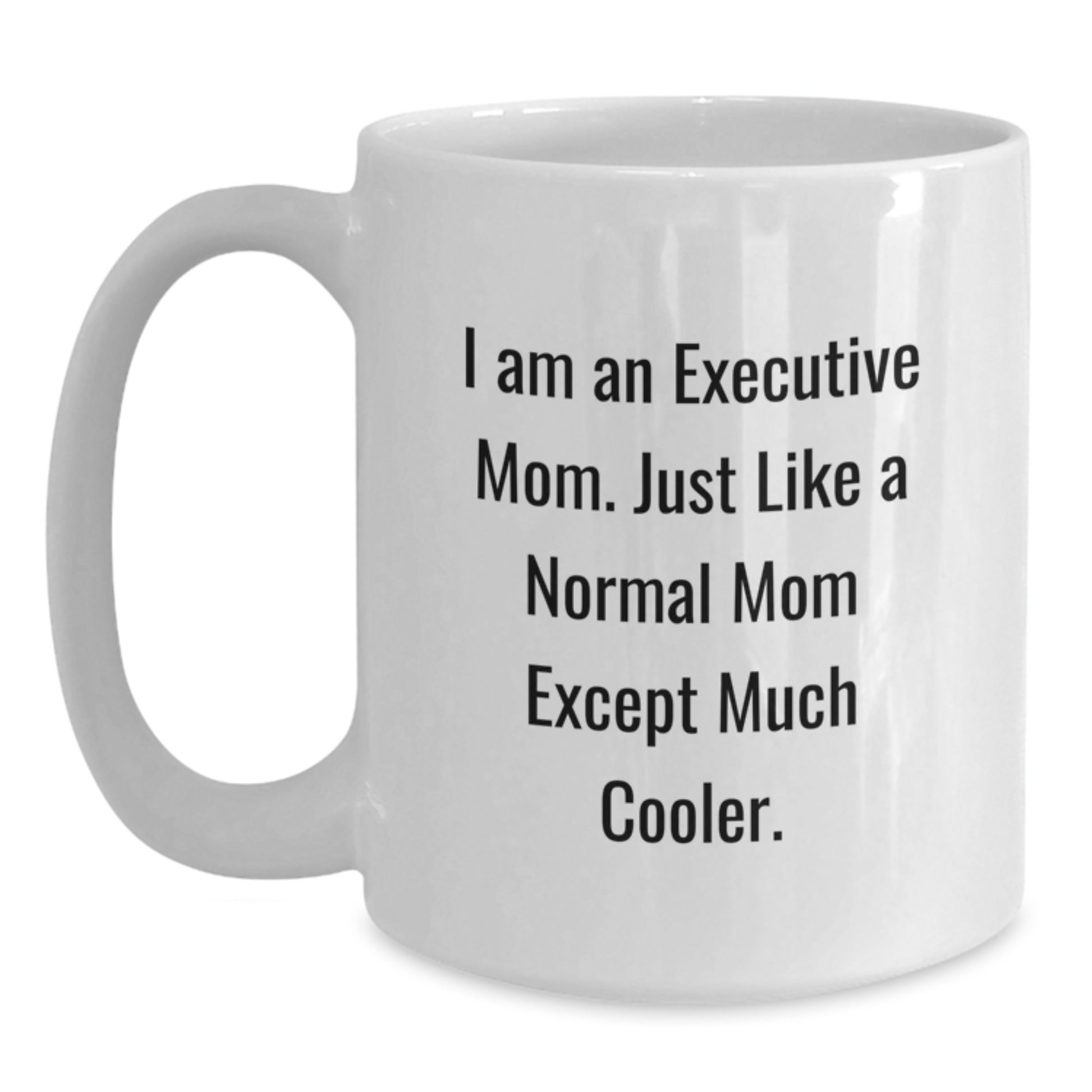 Executive White Coffee Mugs, Funny Gifts from Mom, Gifts for Executive Friends, 11oz or 15oz White Ceramic Mugs - Main