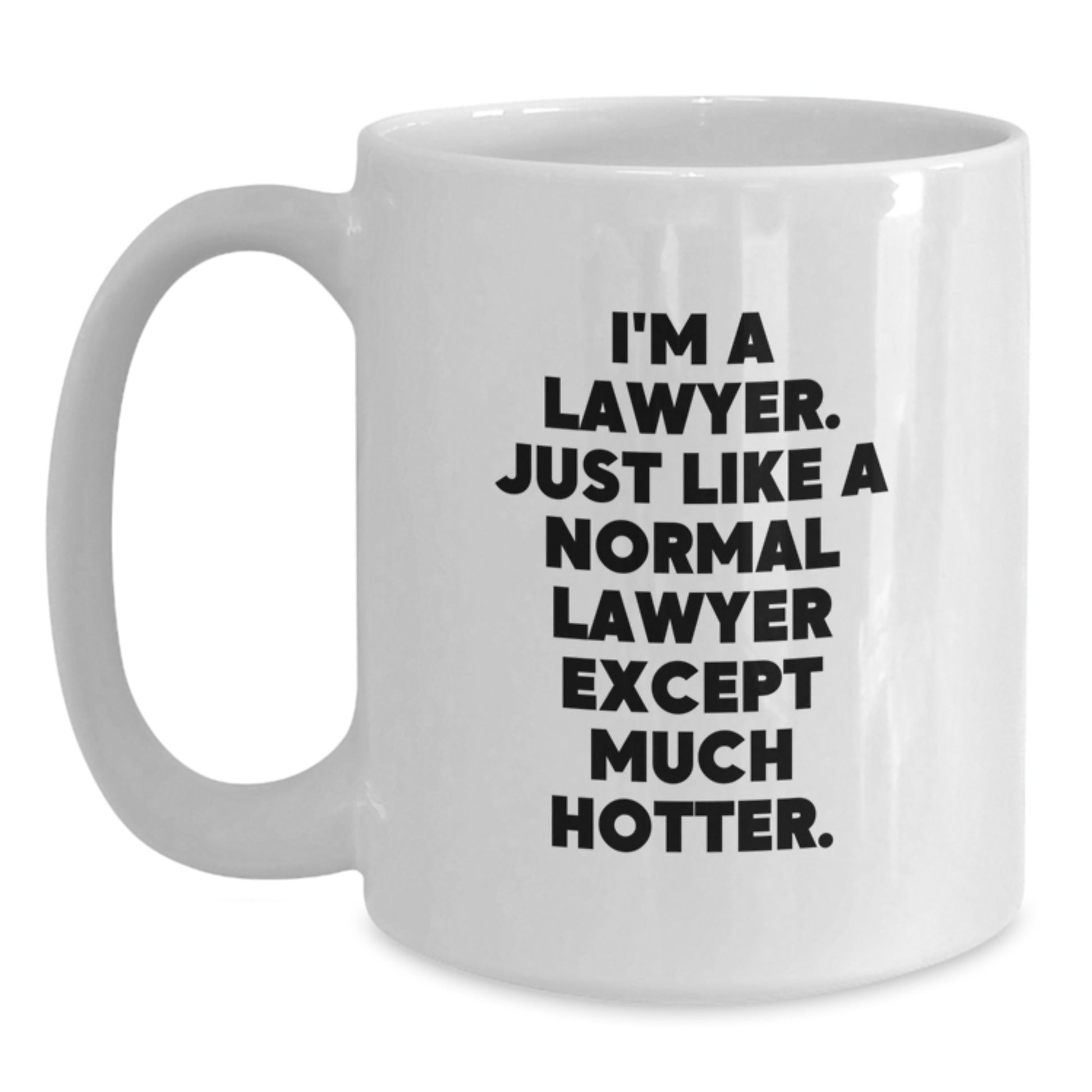 Funny Lawyer Gifts from Friends, Unique White Coffee Mug for Dad, 'I'm A Lawyer. Just Like A Normal Lawyer Except Much Hotter.' - Main