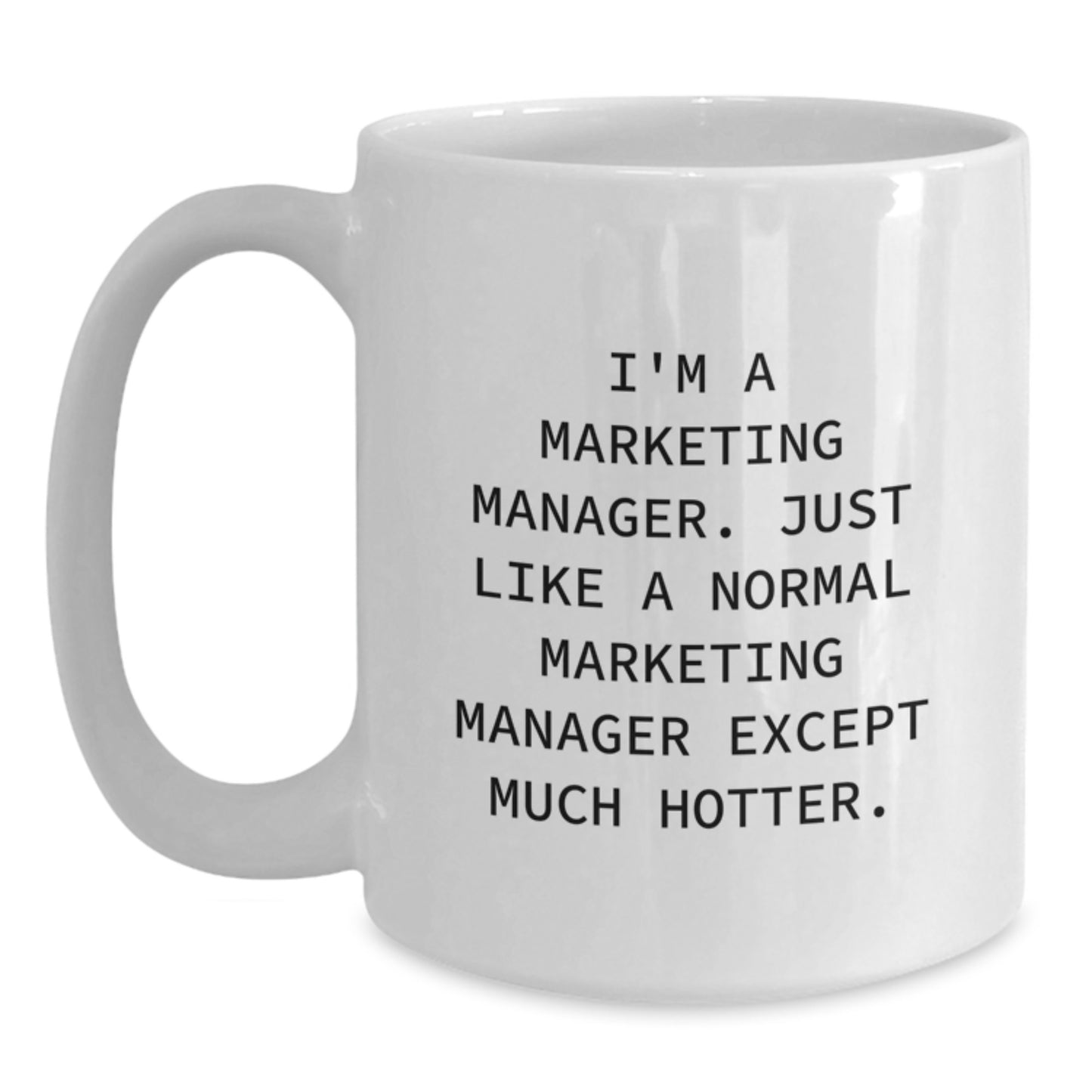 Marketing Manager Funny White Coffee Mug Gifts from Men to Father's Day Unique for Marketing Manager - Main