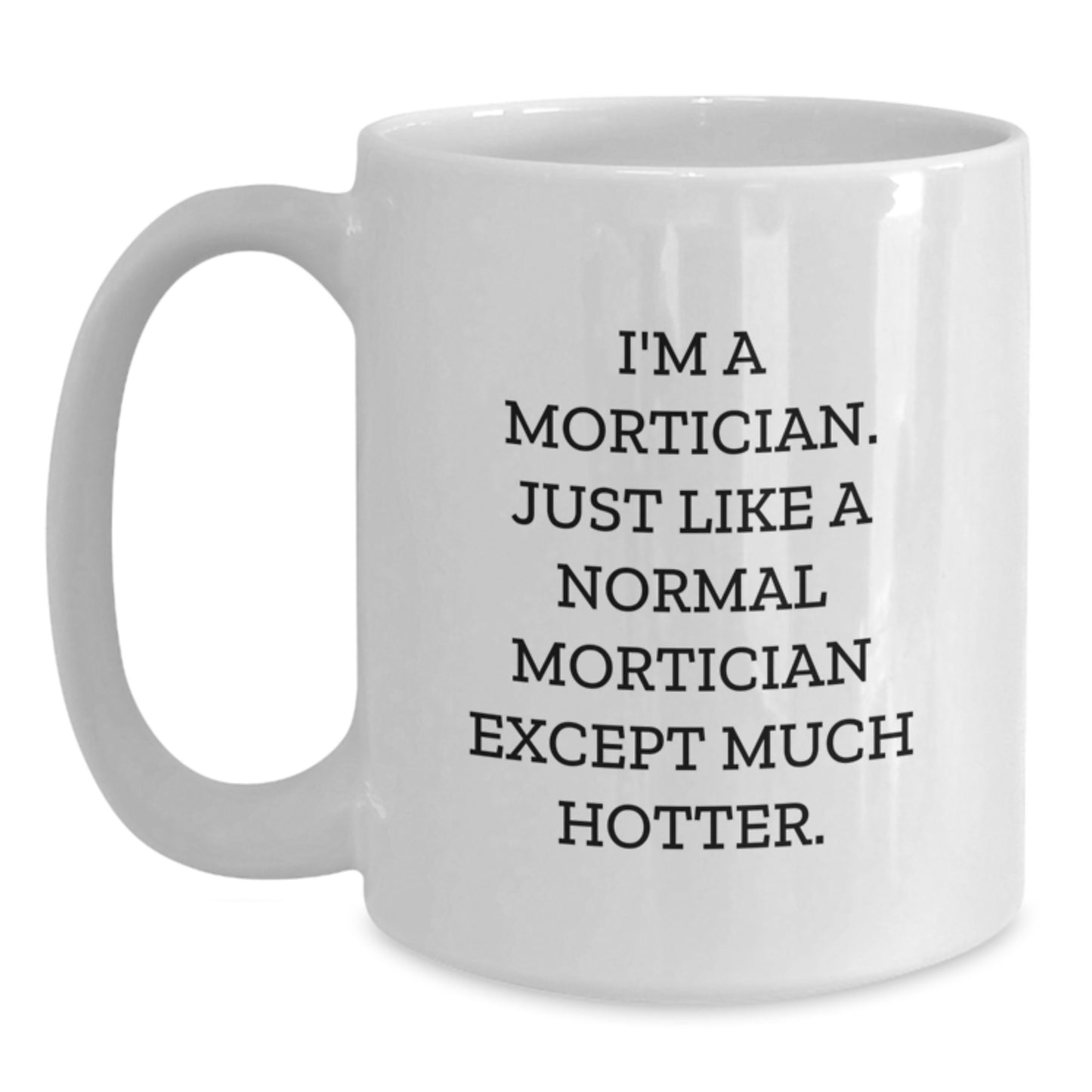 Witty Mortician Novelty White Coffee Mug Humorous Birthday Gift - Main