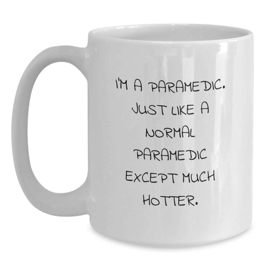 Gifts for Rescue Worker Friends Graduation Unique White Coffee Mugs from Friends - I'm A Rescue Worker Just Like A Normal Rescue Worker Except Much Hotter. - Main