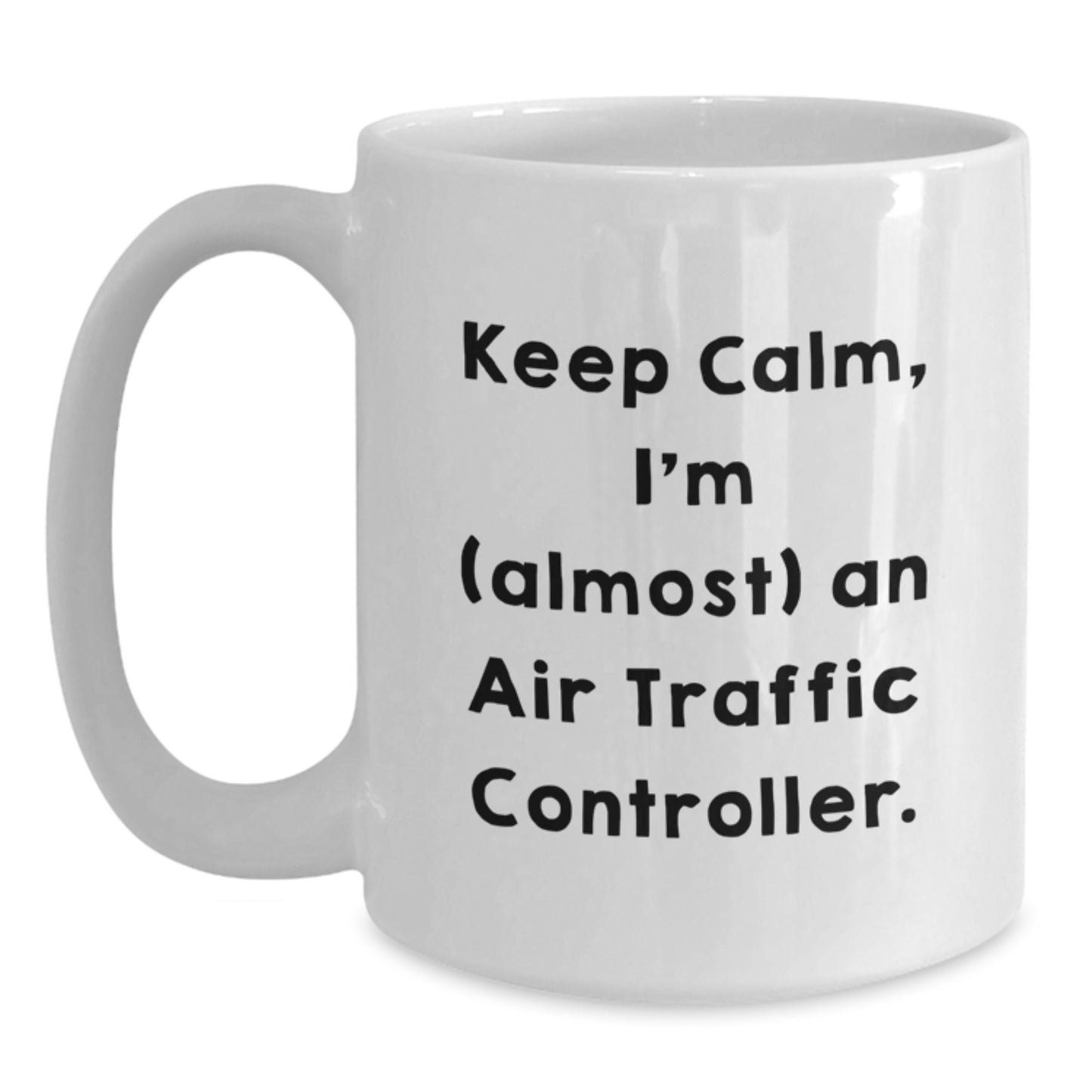 Funny Air Traffic Controller Gifts from Friends, Unique Graduation Unique Gifts for Air Traffic Controller Men, White Coffee Mug Keep Calm I'm (almost) An Air Traffic Controller. - Main
