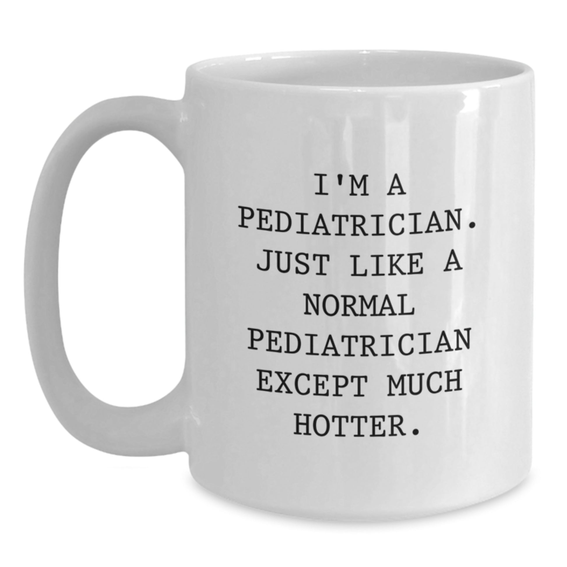 Pediatrician Keepsake White Coffee Mug for Him Birthday Gift - Hotter - Main
