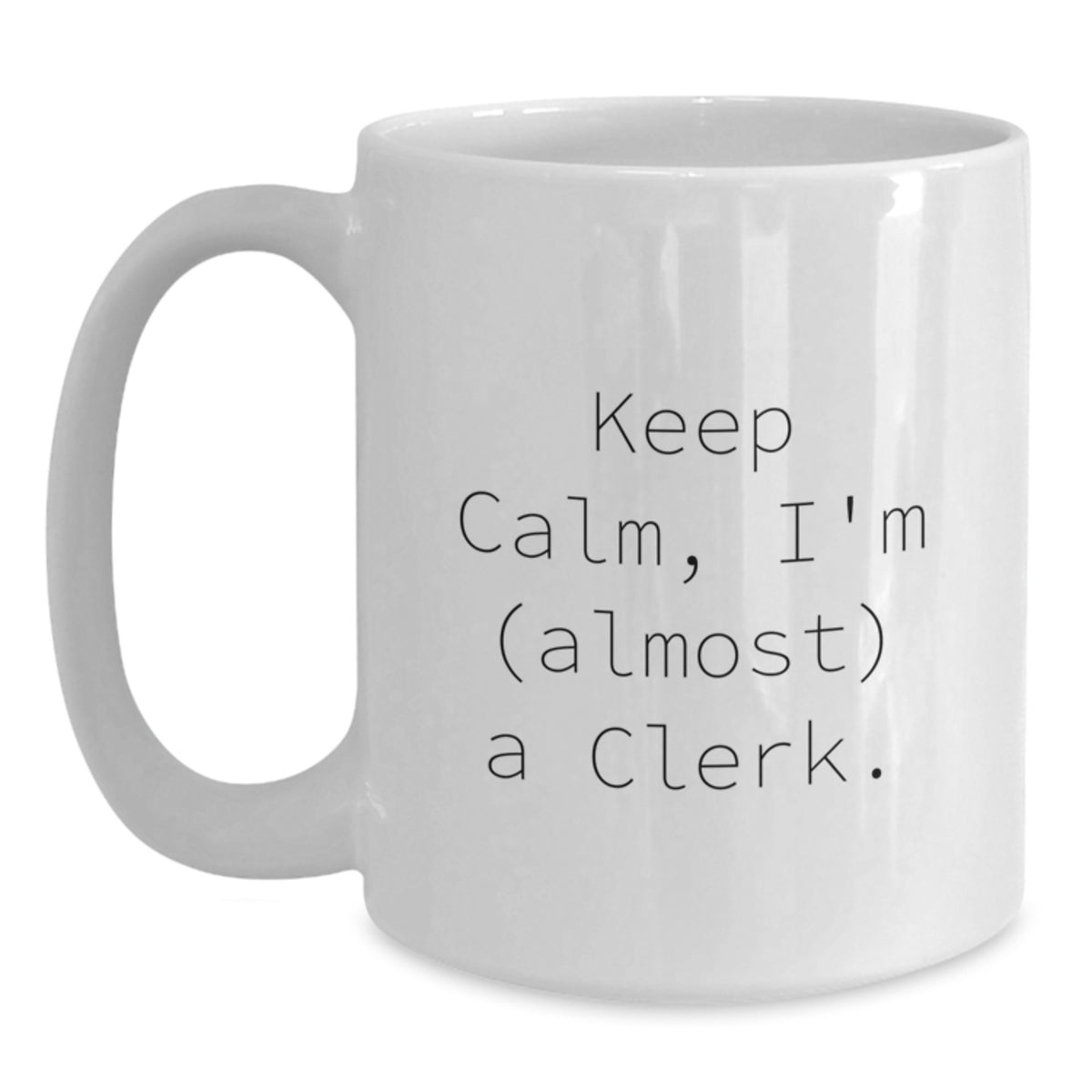 Funny Clerk Gifts from Friends for Birthday Unique White Coffee Mugs - 'Keep Calm, I'm (almost) A Clerk.' - Main