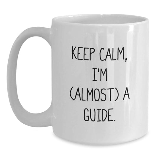 Funny Guide White Coffee Mug Gifts from Friends for Guide, Keep Calm I'm Almost A Guide Birthday Unique Gifts - Main