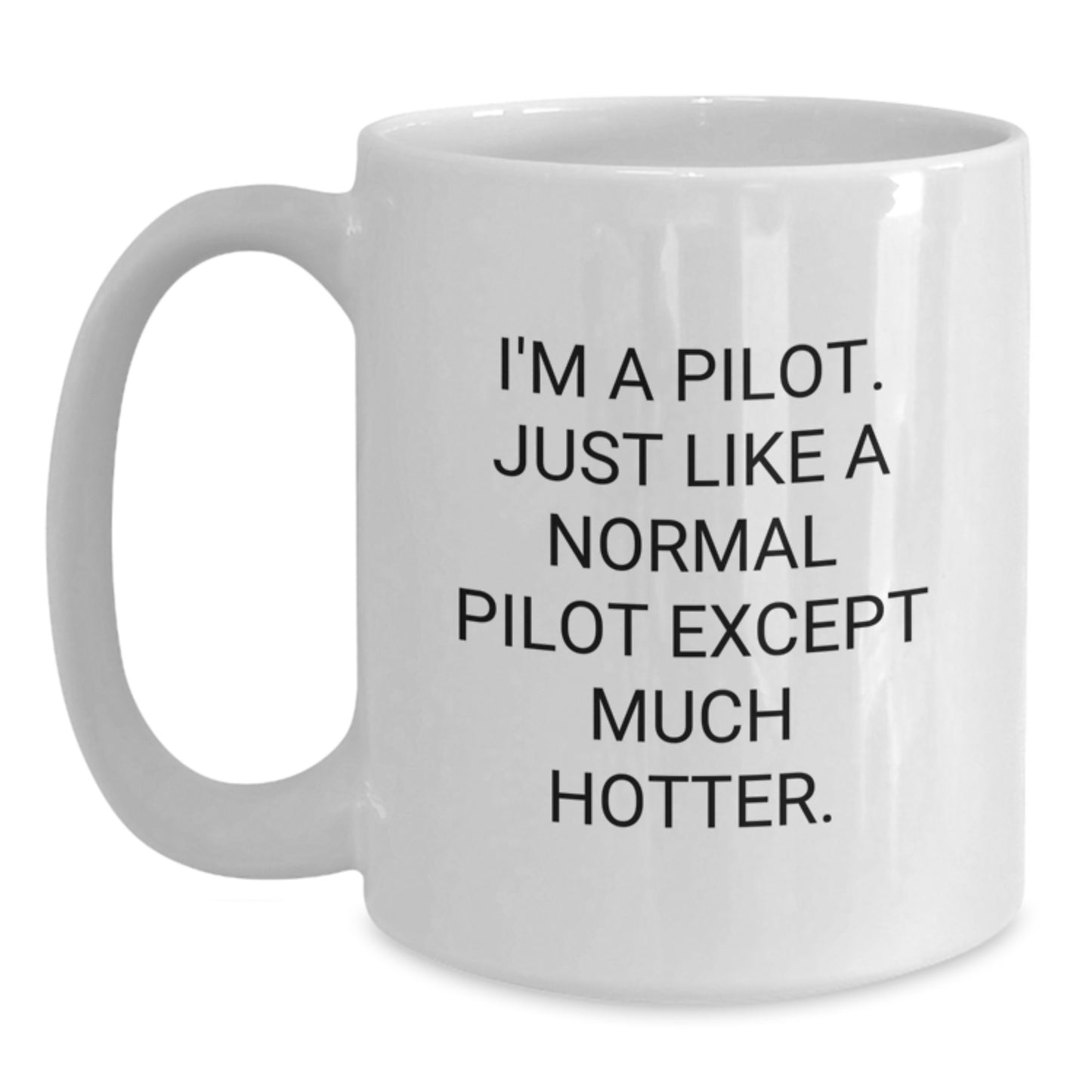 Pilot Funny Quotes White Coffee Mug, Gifts for Men, Women, Friends, Coworkers, Family, from Graduation Unique Gift Ideas - Main