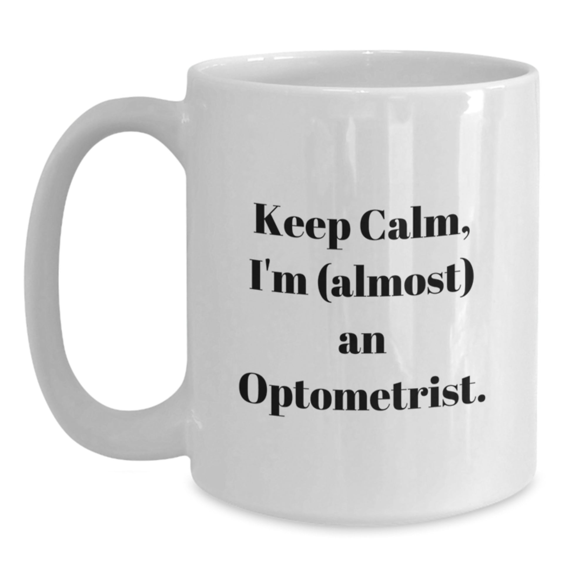 Optometrist Humor White Coffee Mug Gifts from Friends and Family for Graduation Unique Keepsake - Main