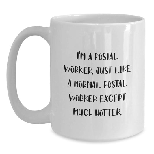 Funny Quotes for Postal Worker Gifts - White Coffee Mug - Mother's Day Unique Gifts from Men to Friends and Family - Main