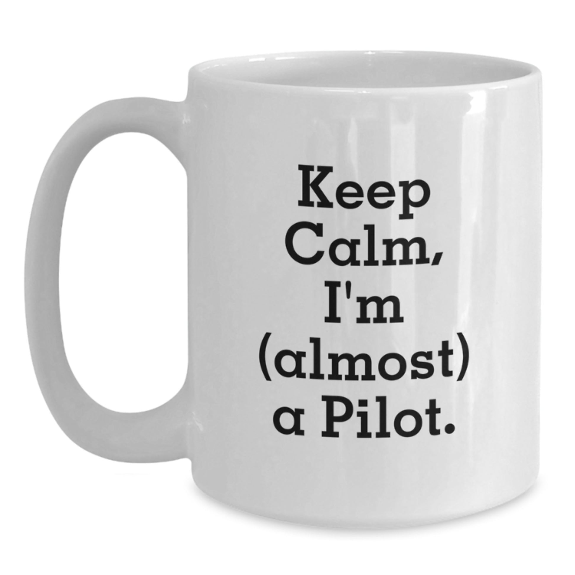 Funny Pilot Gift for Men, White Coffee Mug, 'Keep Calm I'm (almost) A Pilot Gifts from Friends and Family for Pilot Graduation Unique Gifts' - Main