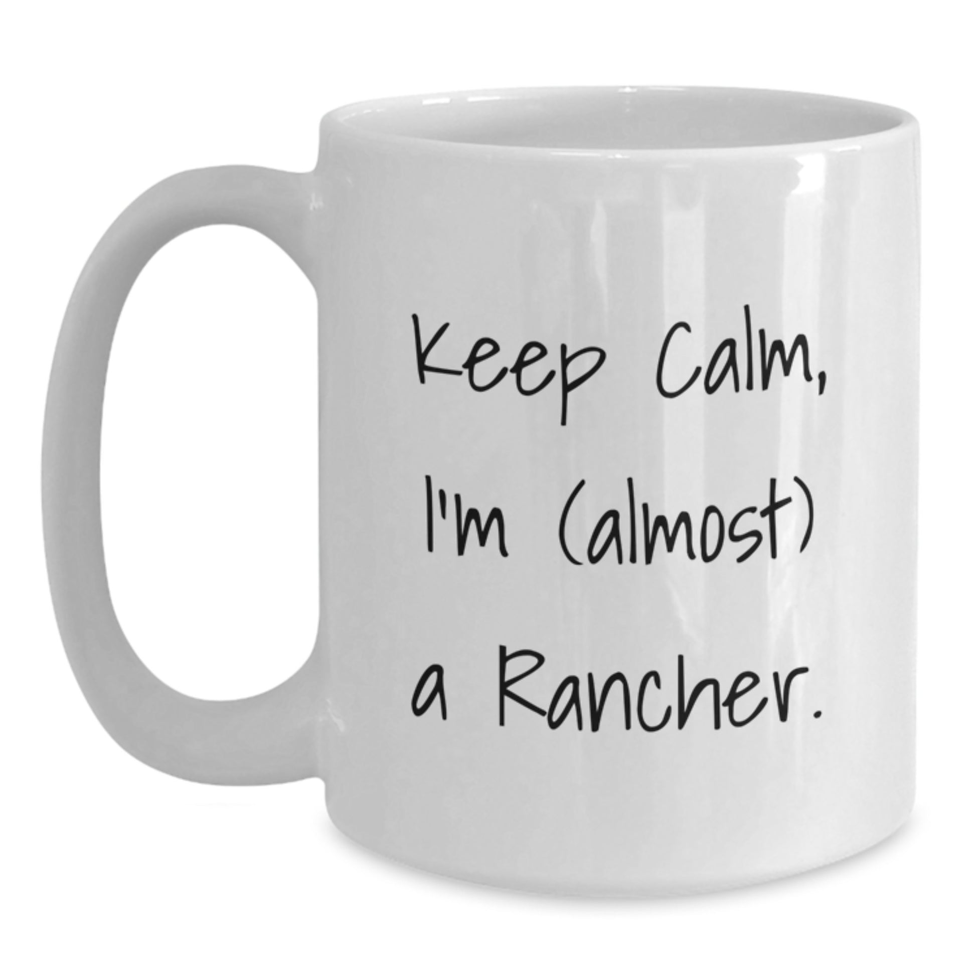 Graduation Unique Gifts for Rancher Friends and Family White Coffee Mug - Funny Rancher Quote - White Ceramic 11oz or 15oz Mug - Main