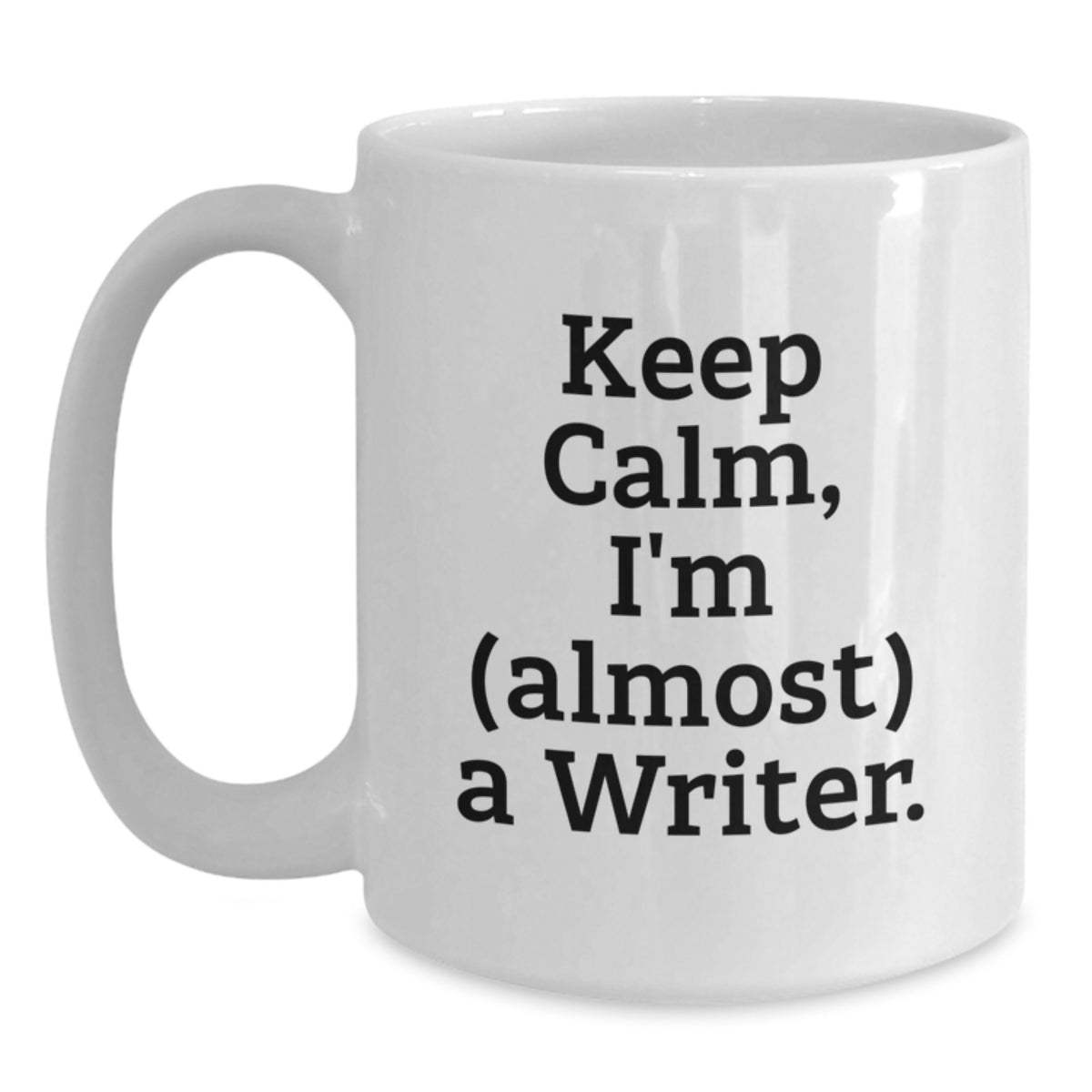 Funny Writer Gifts from Friends, Keep Calm I'm almost a Writer White Coffee Mug Birthday Unique Presents - Main