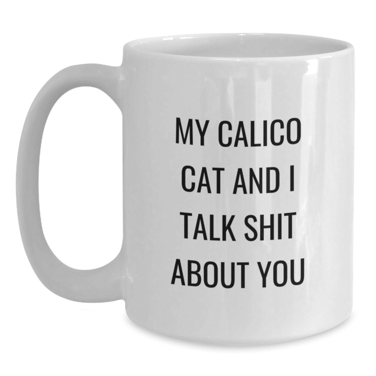 Funny Calico Cat Gifts from Friends, Family, or Coworkers to Calico Cat Lovers on Graduation Day, Unique White Coffee Mug for Men, Women, Family, Friends, or Coworkers with Calico Cat Quote - Main