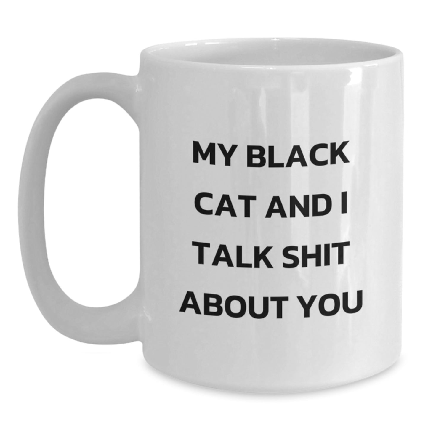 Funny Black Cat Gifts from Mom, My Black Cat And I Talk Shit About You, White Coffee Mug for Black Cat Lover, White Coffee Mug, Mom's Day Unique Gifts - Main