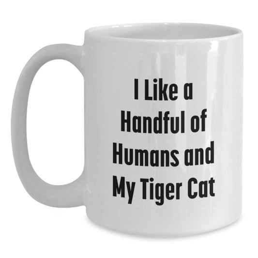 Funny Tiger Cat Lover Gifts from Friends for Birthday Unique Mugs White Coffee Mug I Like A Handful Of Humans And My Tiger Cat - Main