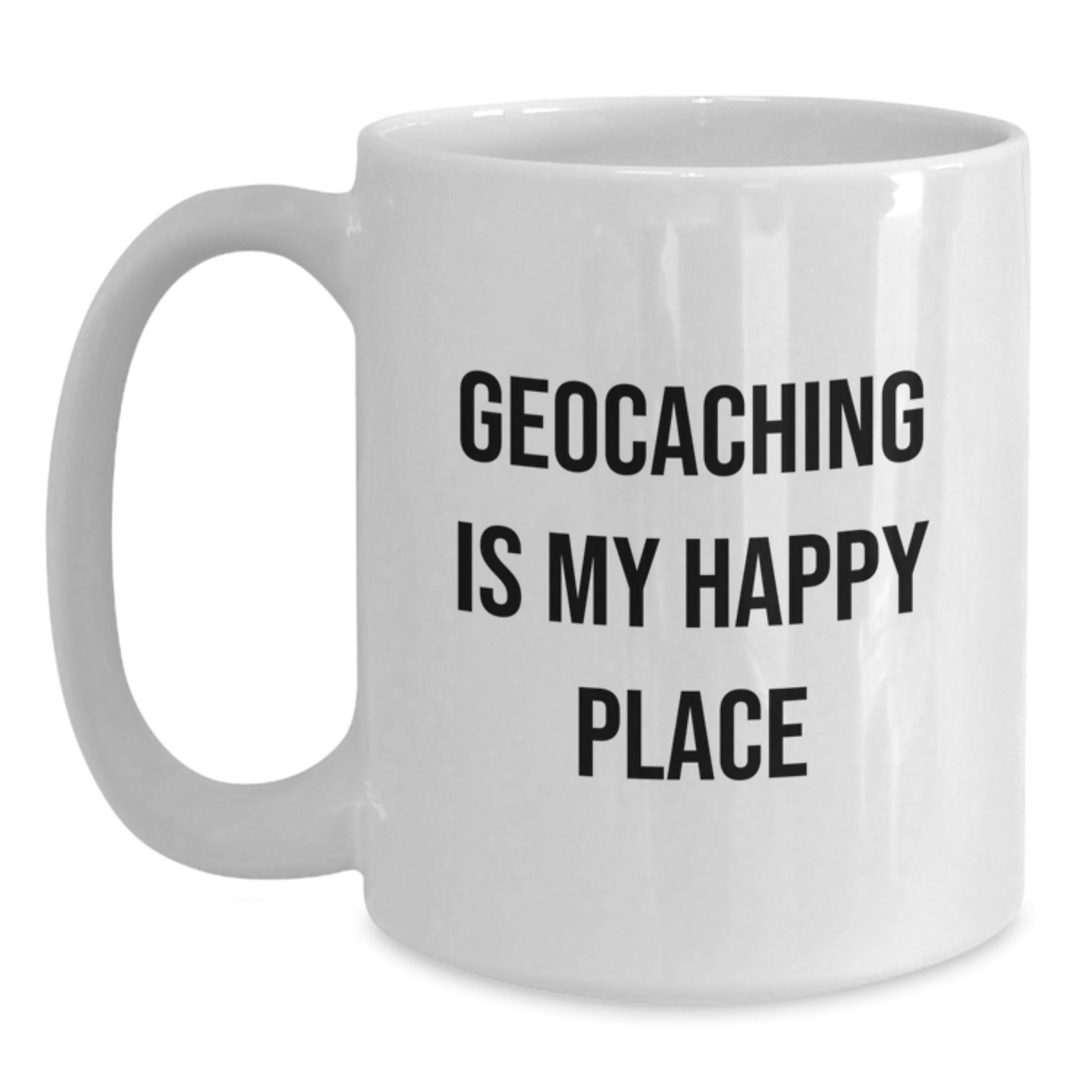 Funny Geocaching Gifts for Him, Geocaching Enthusiast White Coffee Mug, Gifts from Men to Friends, Graduation Unique Gifts, Geocaching Is My Happy Place - Main