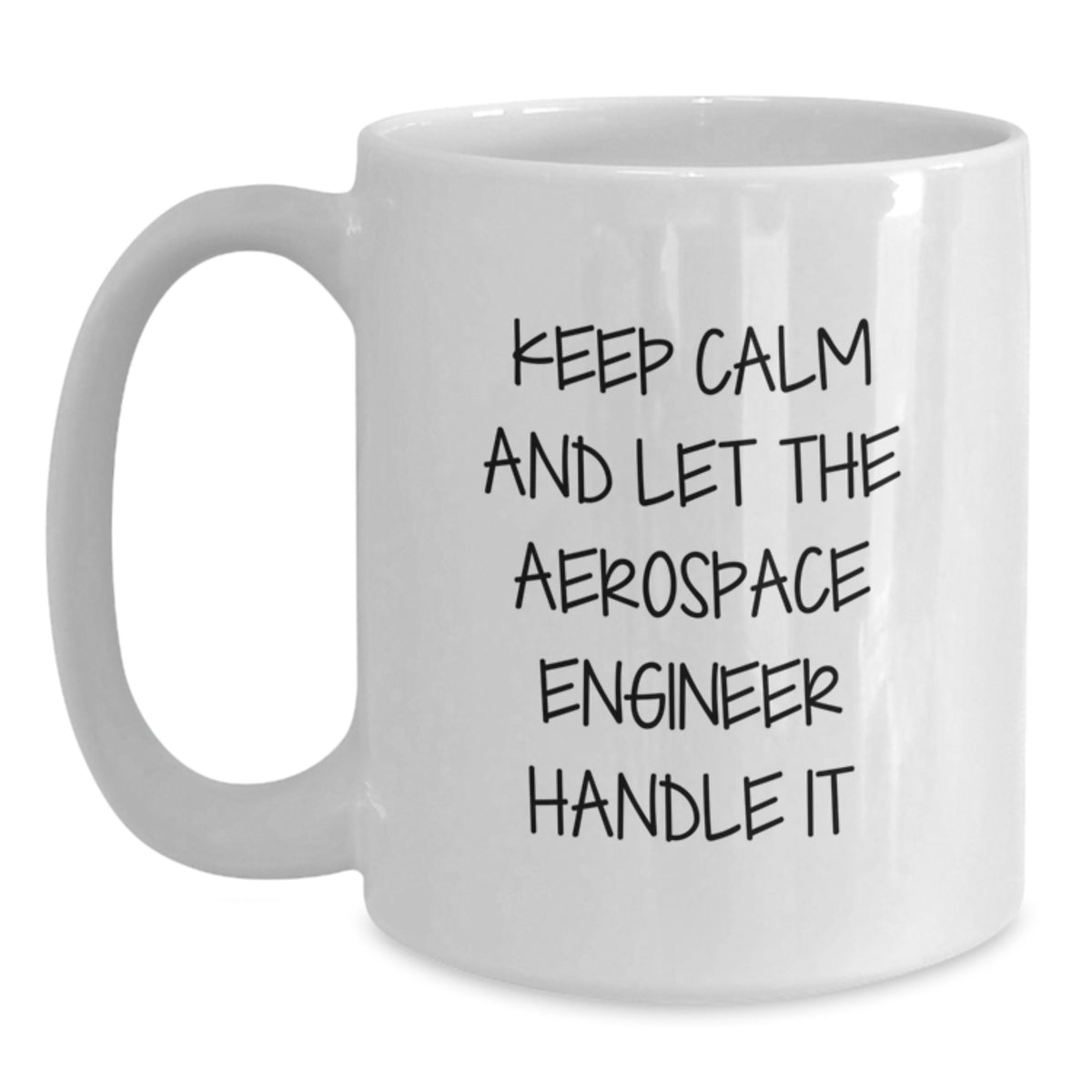 Funny Aerospace Engineer Gifts from Friends - Keep Calm And Let The Aerospace Engineer Handle It White Coffee Mug for Birthday - Main
