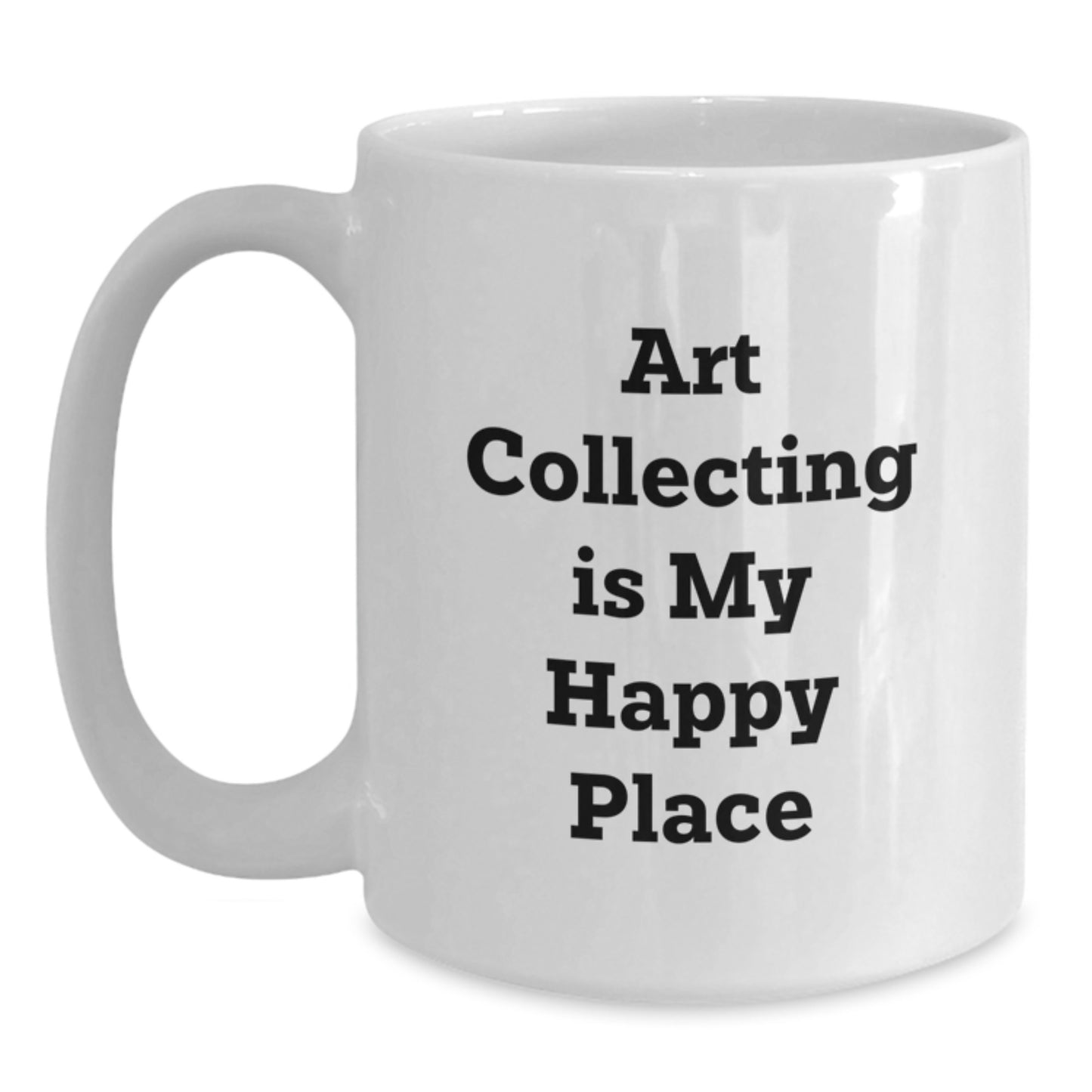 Art Collecting Enthusiast Funny Coffee Mug Gifts from Family for Dad - Art Collecting Is My Happy Place, Unique Father's Day Unique Gifts Art Lover - Main