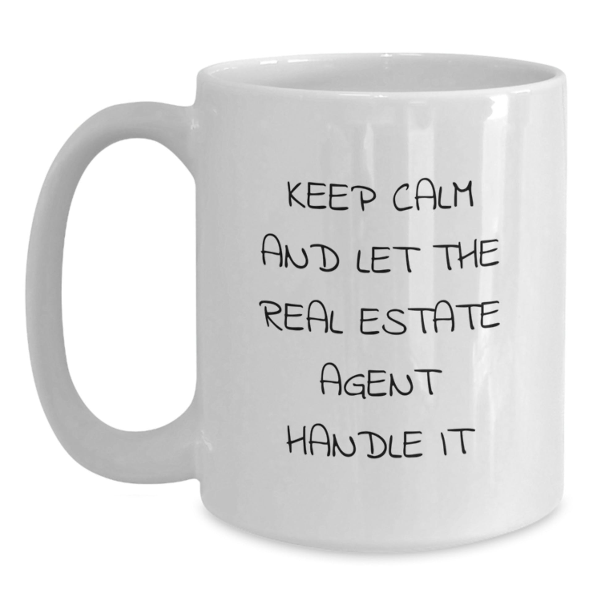 Funny Inspirational Real Estate Agent Birthday Unique Gifts from Friends White Coffee Mug - Keep Calm And Let The Real Estate Agent Handle It - Main