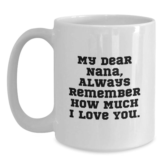 Funny Nana Gifts for Birthday, White Coffee Mug with Cute Quote, Gifts from Men to Family, Nana Lover Mug, Personalized Mug for Nana, Unique Birthday Unique Gifts for Nana - Main