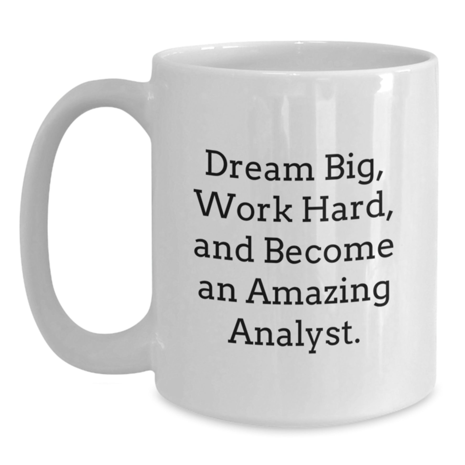Funny Analyst Gifts, Dream Big and Become An Amazing Analyst, White Coffee Mug for Birthday, Gifts from Friends to Family - Main