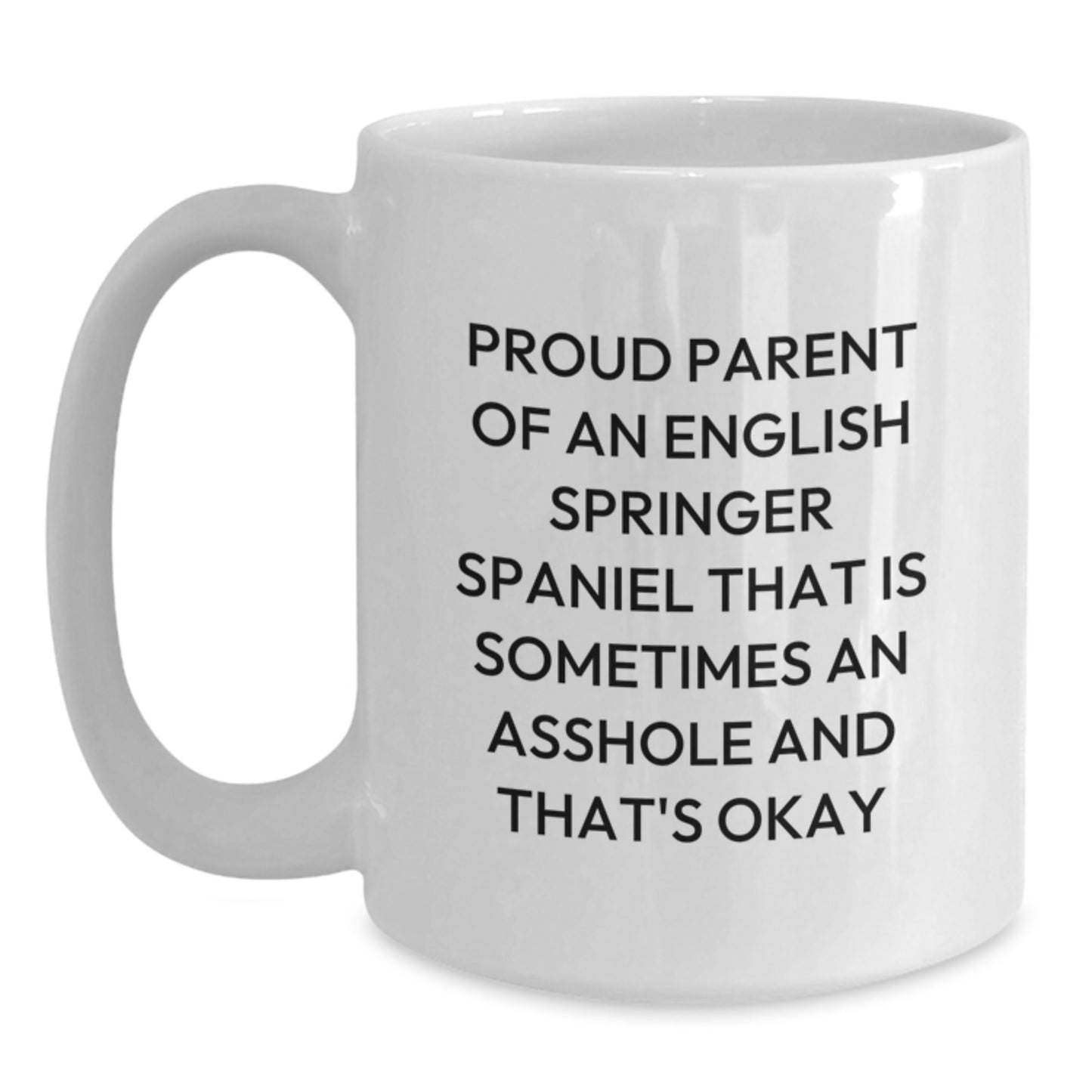 Funny English Springer Spaniel Dog Mother's Day Unique Gifts from Mom, Dad, or Friends - Proud Parent Quote White Coffee Mug - Main