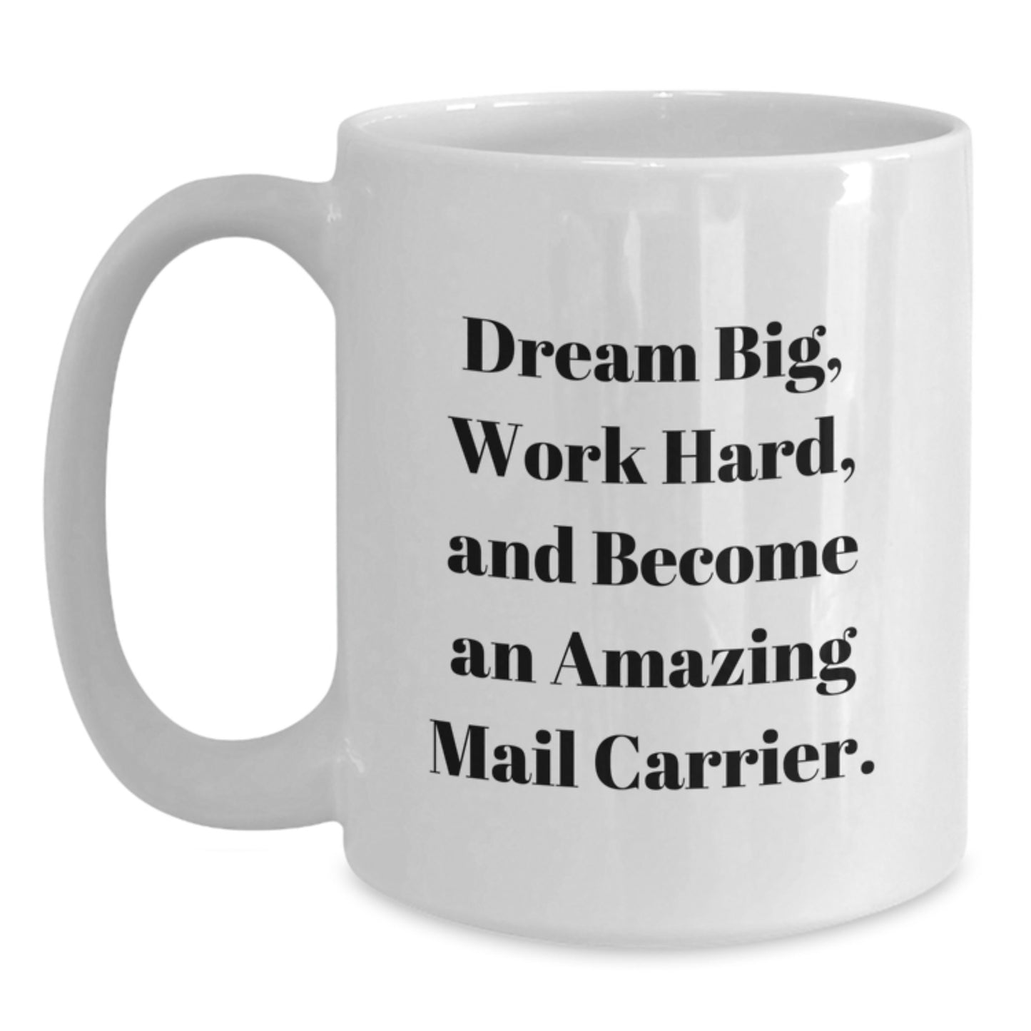 Funny Mail Carrier Gifts for Men Women Friends Coworkers Family from Friends - Dream Big Work Hard Quote White Coffee Mug - Main