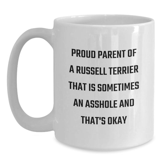 Russell Terrier Dog Father's Day Unique Gifts from Men Gifts for Dad with 'Proud Parent Of A Russell Terrier That Is Sometimes An Asshole And That's Okay' Funny Quote White Coffee Mug - Main
