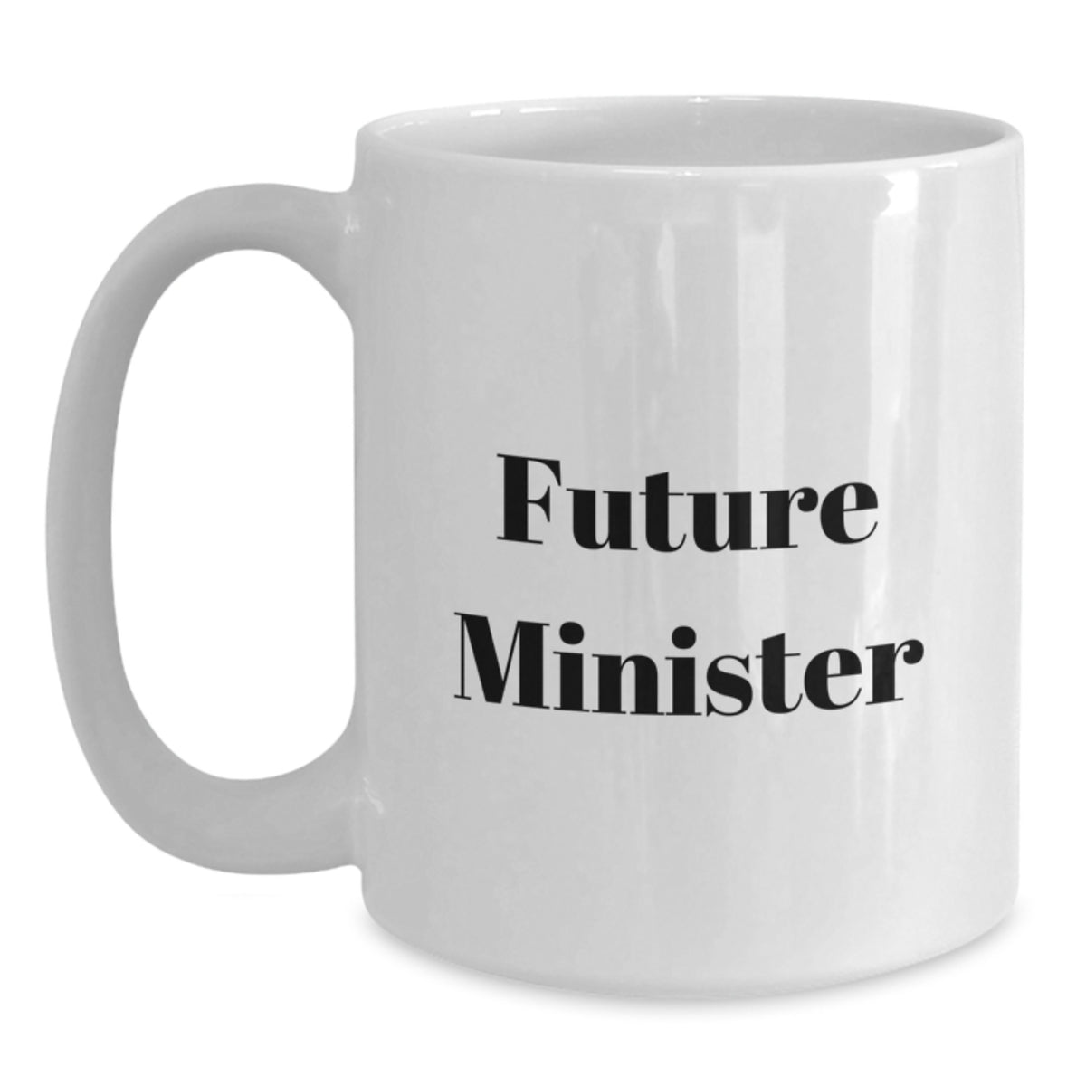 Funny Quotes for Future Minister Birthday Unique Gifts from Friends to Minister White Coffee Mug - Main