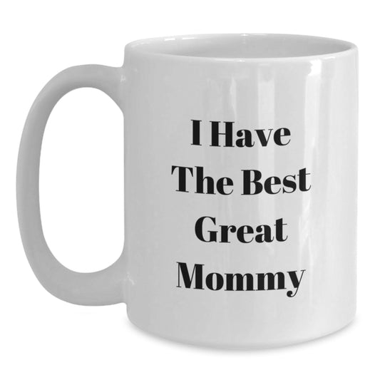 Funny Mommy Gifts from Mom, Great Mommy Quote White Coffee Mug for Mommy, Ideal Gift for Mom on Father's Day - Main