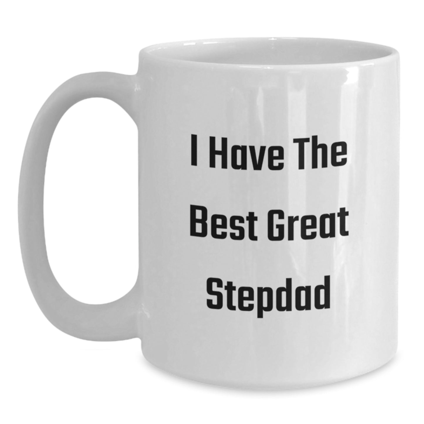 Funny Stepdad Quote Gifts for Him, I Have The Best Great Stepdad, White Coffee Mug, Perfect Graduation Unique Gifts from Family - Main
