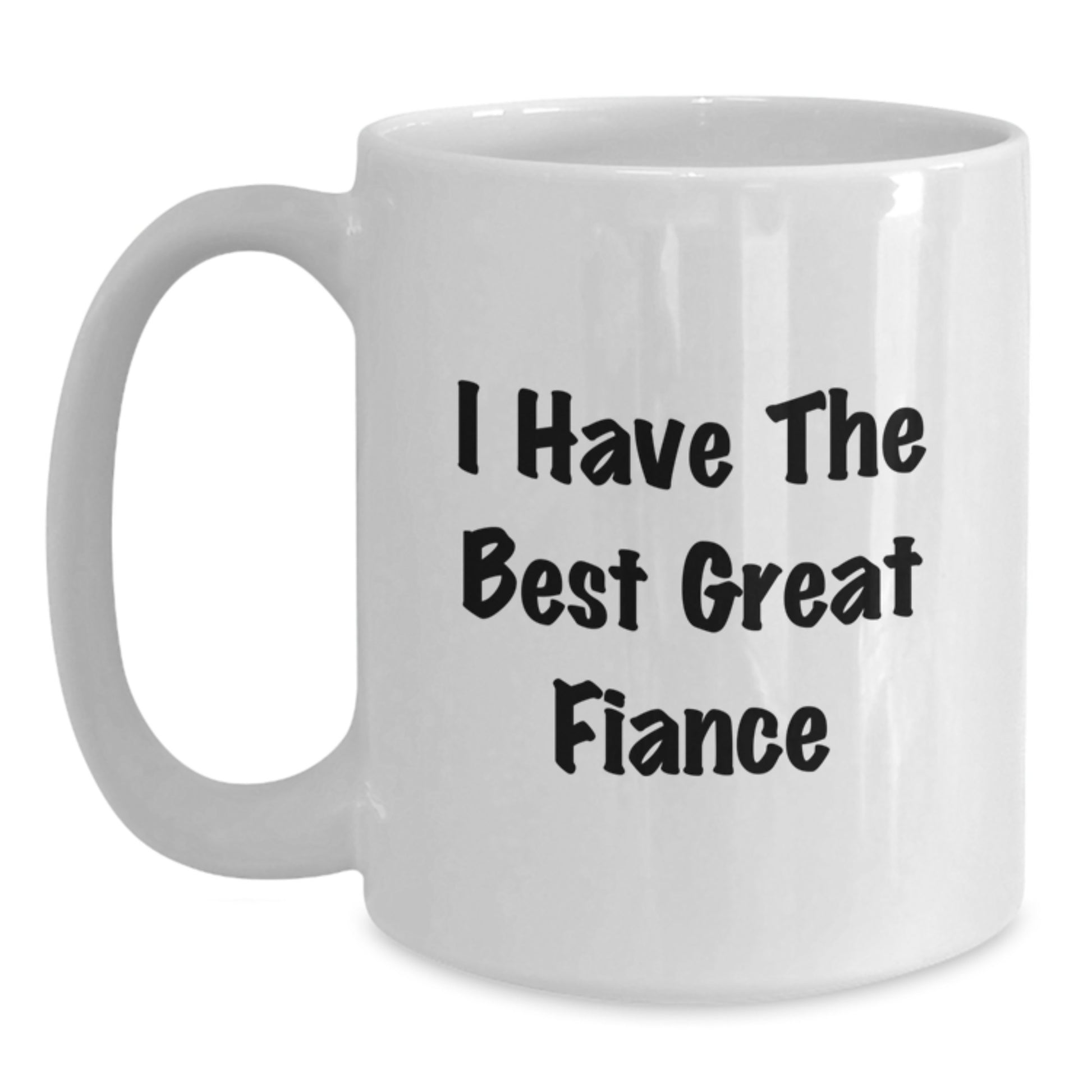 Funny Fiance Gifts for Him from Men, White Coffee Mug 'I Have The Best Great Fiance' Graduation Unique - Main