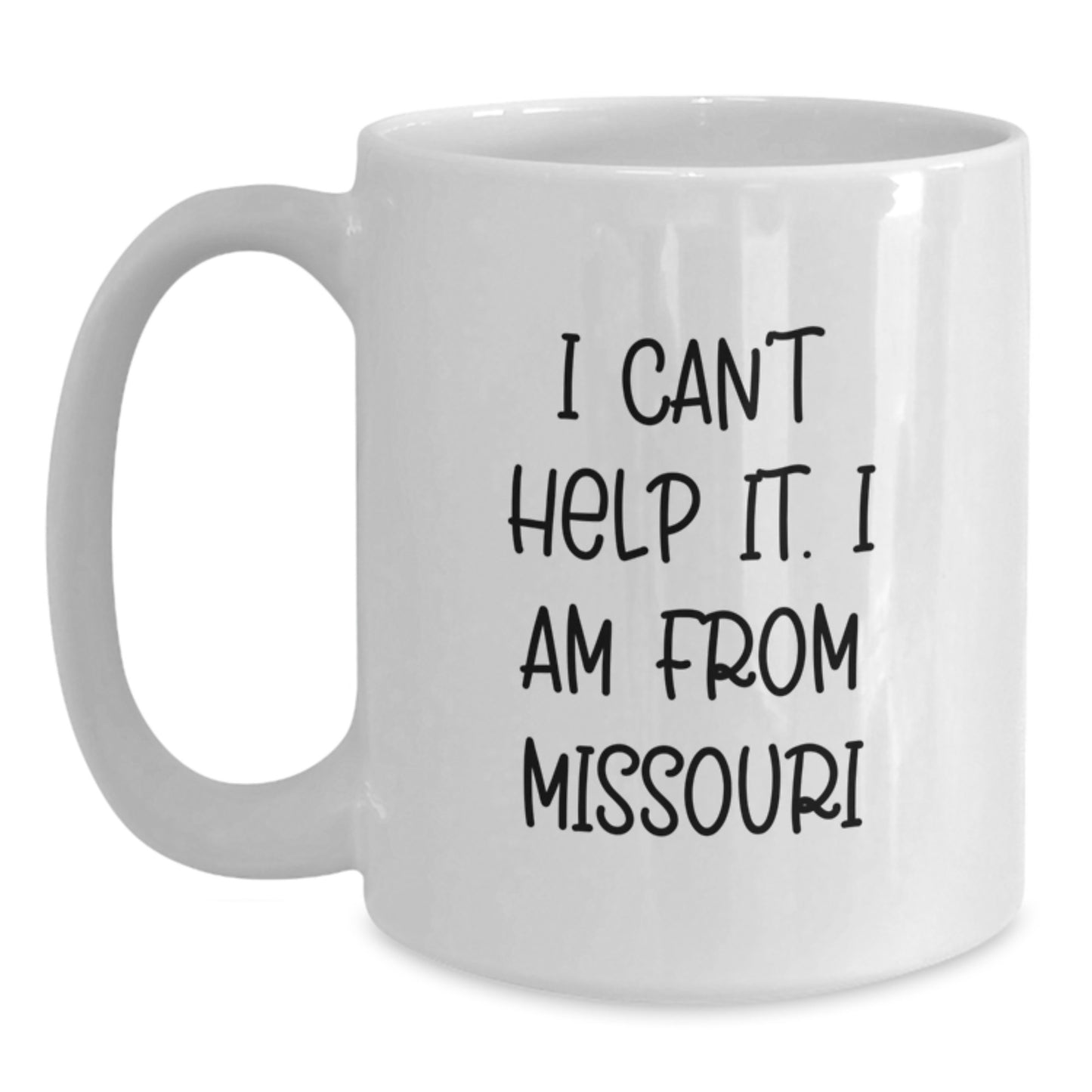 Gifts from Friends in Missouri - Funny White Coffee Mug, 11oz or 15oz, Ceramic, 'I Can't Help It. I Am From Missouri' - Graduation Unique Gifts for Men, Women, Family - Main