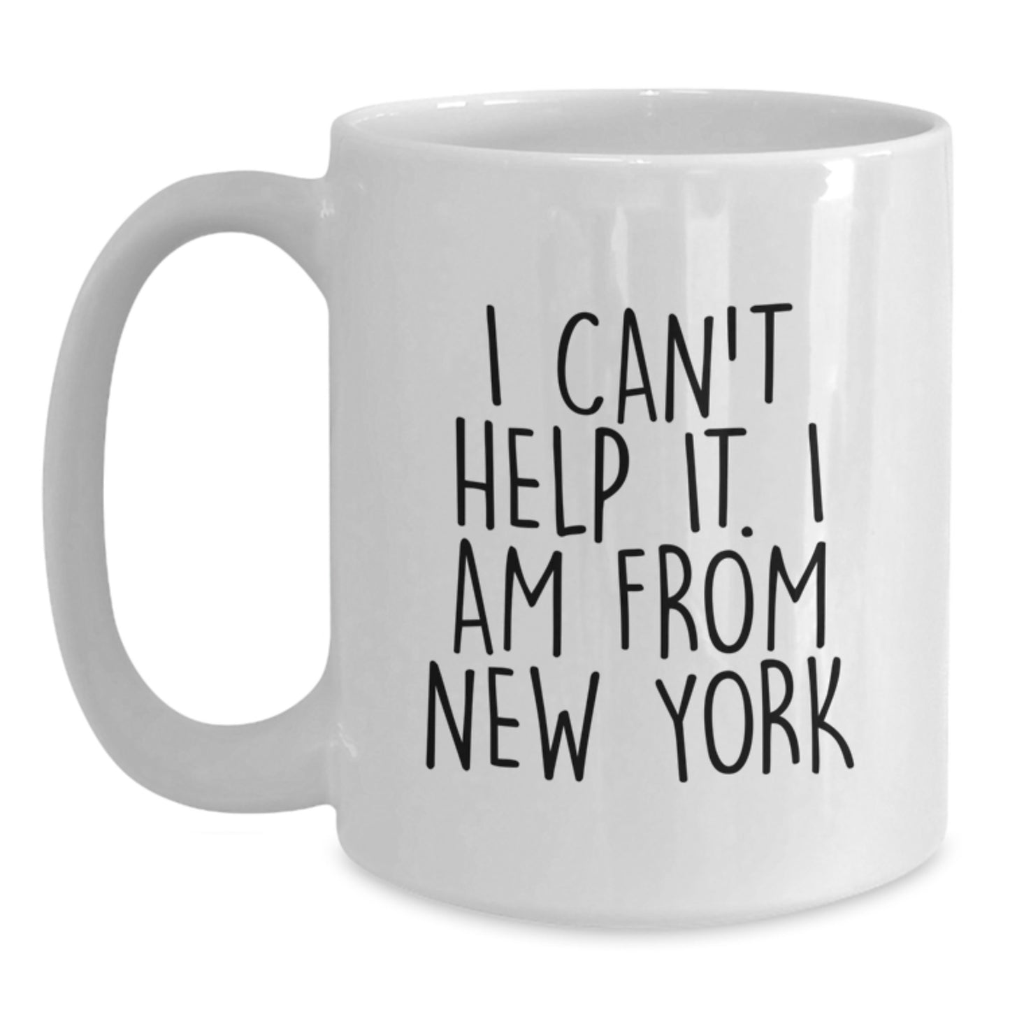 Funny New York City White Coffee Mugs Gifts from Friends and Family to New York Lovers on Graduation Day - 'I Can't Help It. I Am From New York' - Main