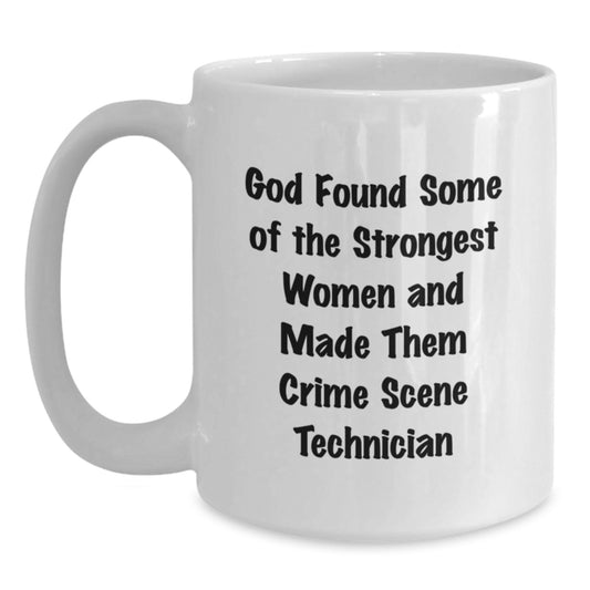 Funny Crime Scene Technician Gifts for Women - White Coffee Mug, Best Birthday Unique Gifts from Men, Inspirational Quote - Main