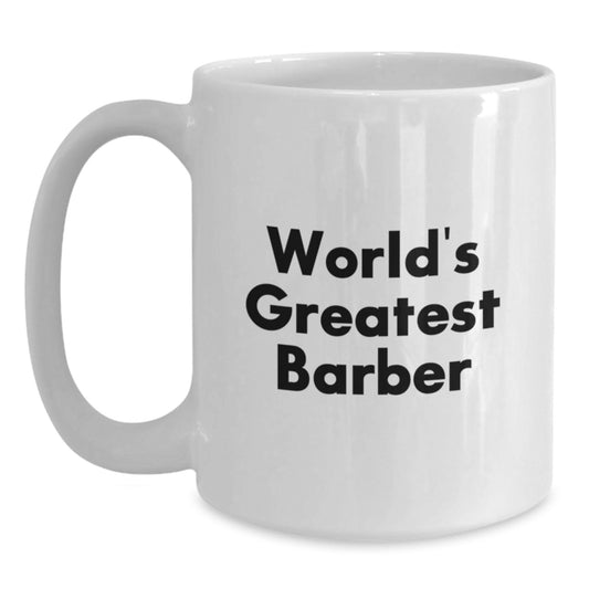 Funny Gifts from Men - World's Greatest Barber White Coffee Mug for Dad on Father's Day, Unique Barber Shop Gift Ideas, White Ceramic Mug for Coffee Lover - Main