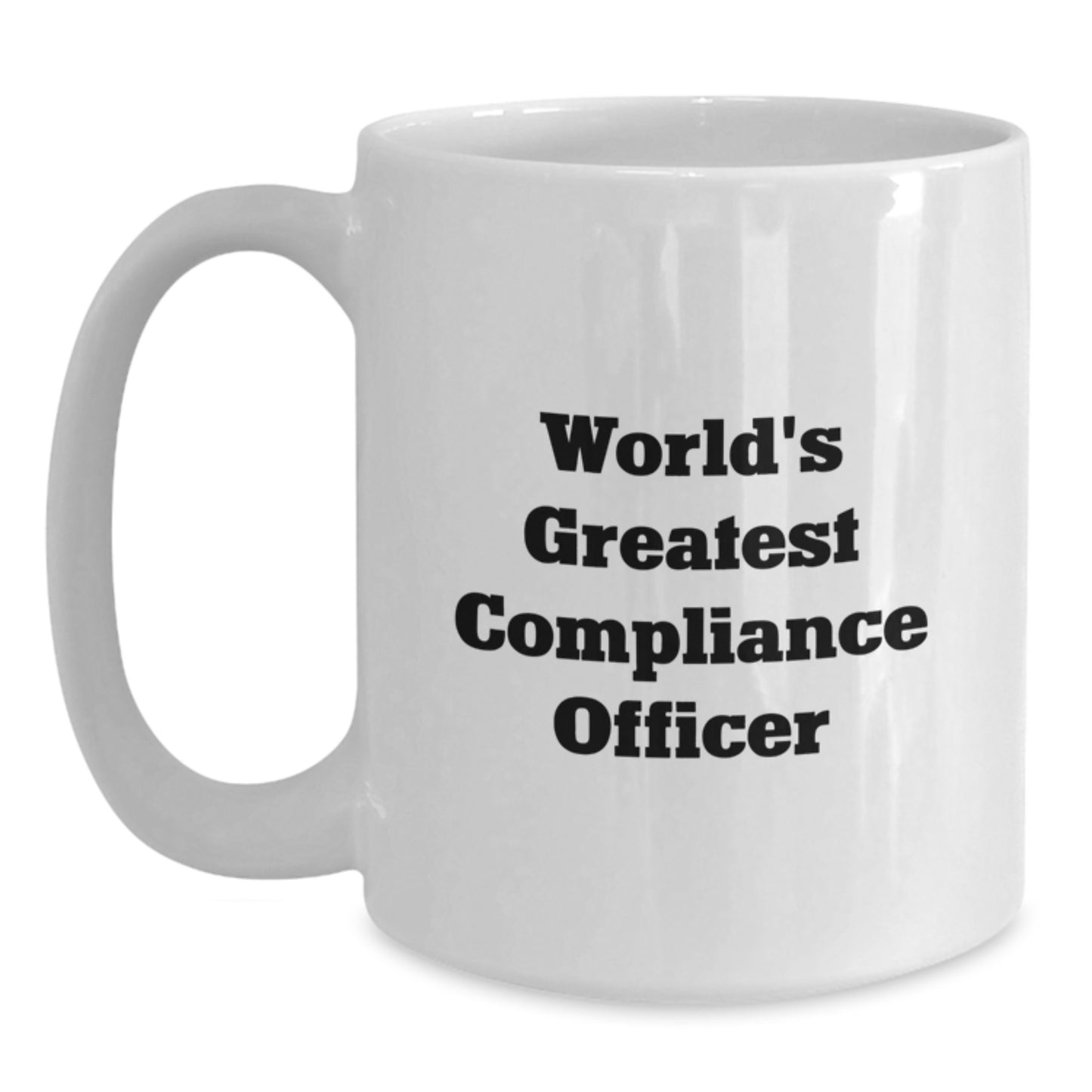 Funny Compliance Officer Gifts from Women - World's Greatest White Coffee Mug, Unique Mother's Day Unique Gifts for Compliance Officer, 11oz/15oz Ceramic Mug - Main
