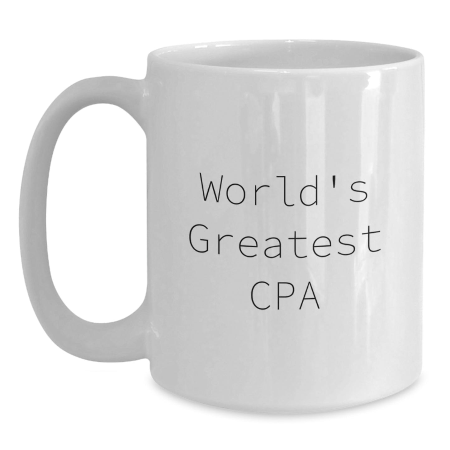 Funny CPA Gifts from Friends for the World's Greatest CPA Dad on Father's Day Unique White Coffee Mug. - Main
