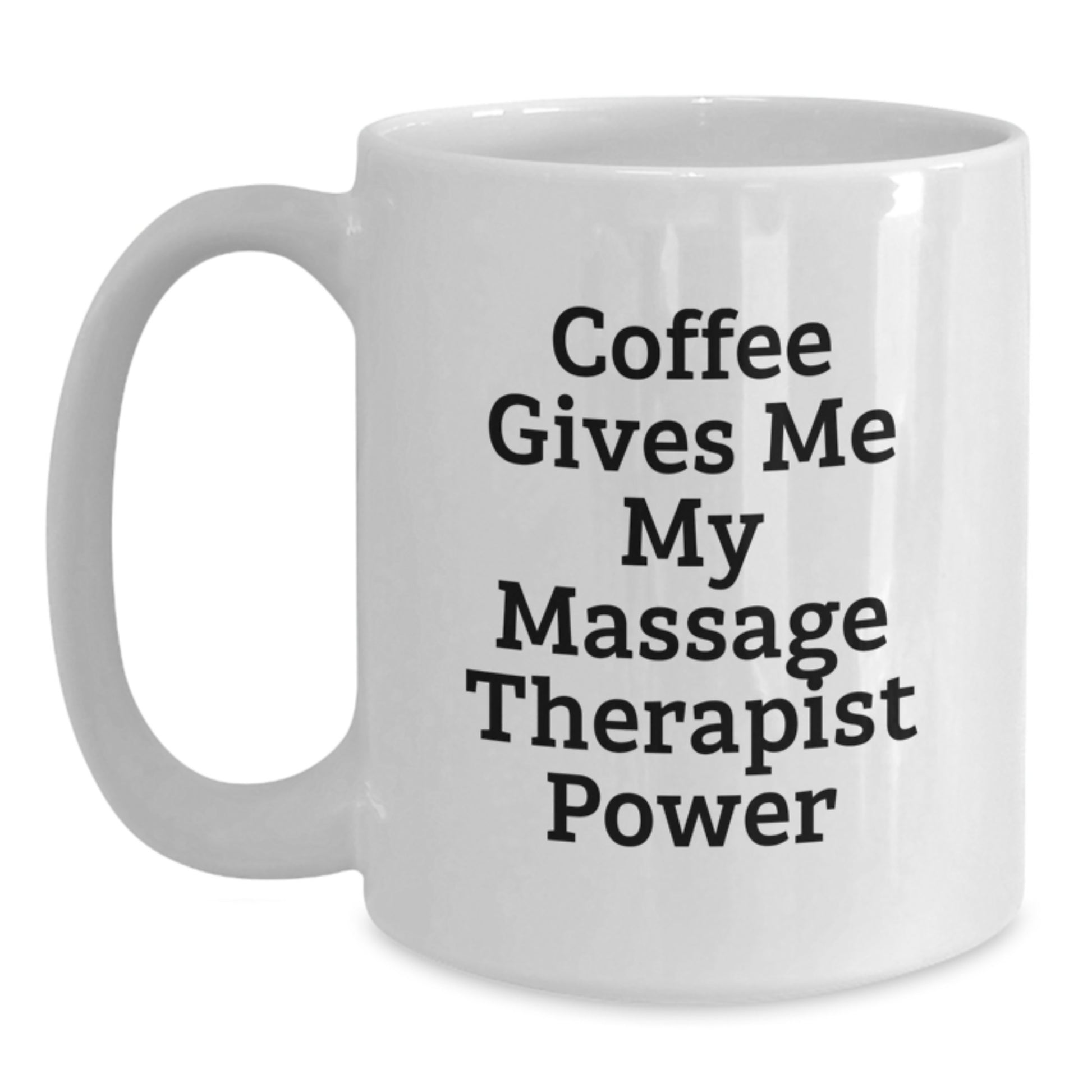 Funny Massage Therapist Gifts from Friends, White Coffee Mug for Massage Therapist Graduation Unique Gifts, Coffee Gives Me My Massage Therapist Power - Main
