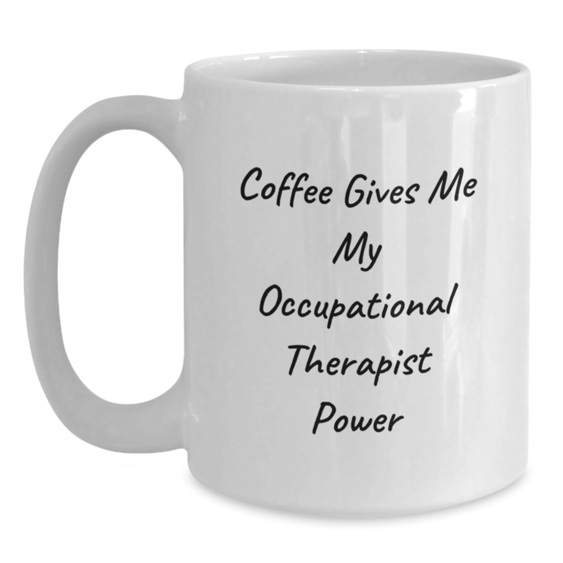 Funny Occupational Therapist Gift, White Coffee Mug for Graduation, 'Coffee Gives Me My Occupational Therapist Power' Quote from Friends - Main