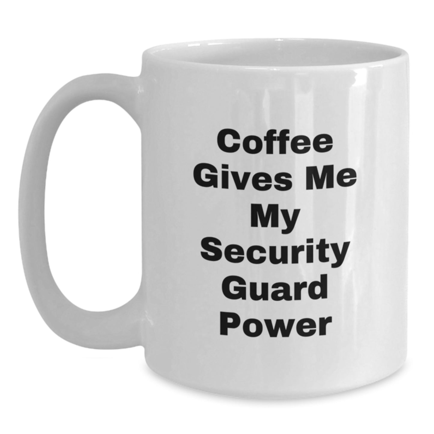 Funny Graduation Unique Gifts for Security Guard Men from Women - 'Coffee Gives Me My Security Guard Power' White Coffee Mug - Main