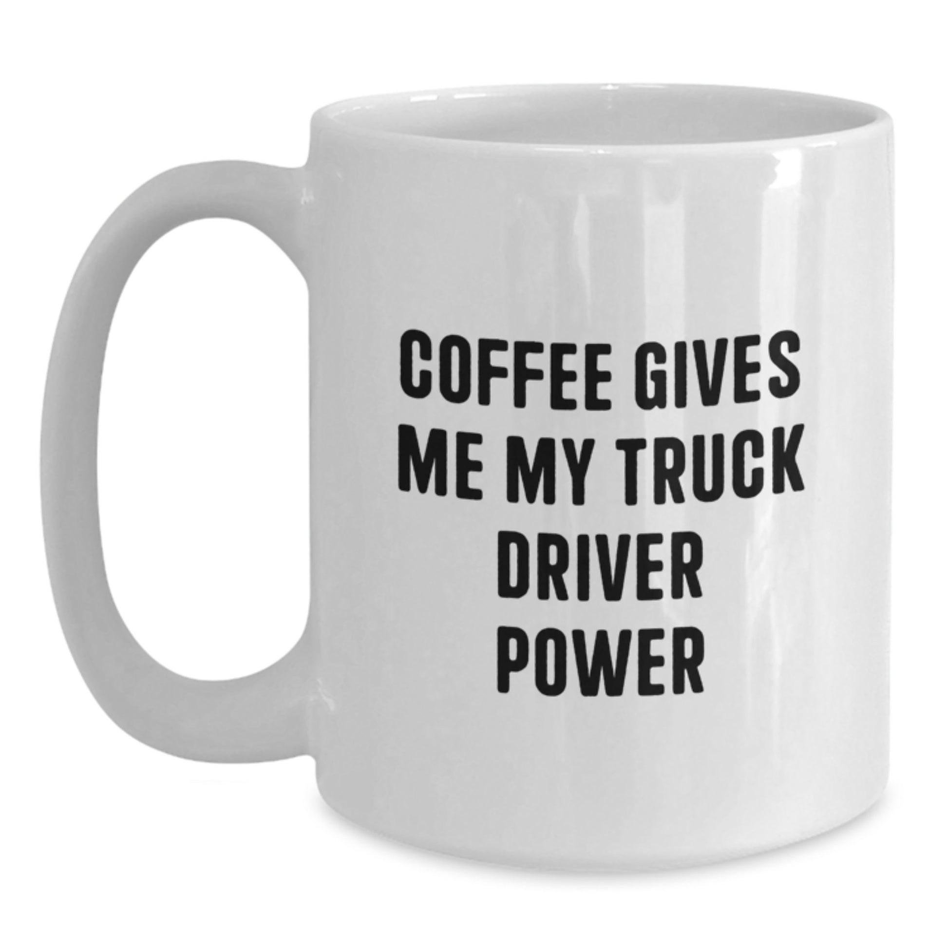 Funny Truck Driver Gifts, White Coffee Mug for Men, Graduation Unique Gifts from Friends, 'Coffee Gives Me My Truck Driver Power' Ceramic Mug - Main