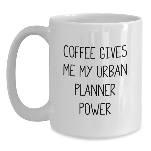 Funny Urban Planner Gifts for Him, White Coffee Mug for Graduation Unique Gifts, Coffee Gives Me My Power - Main