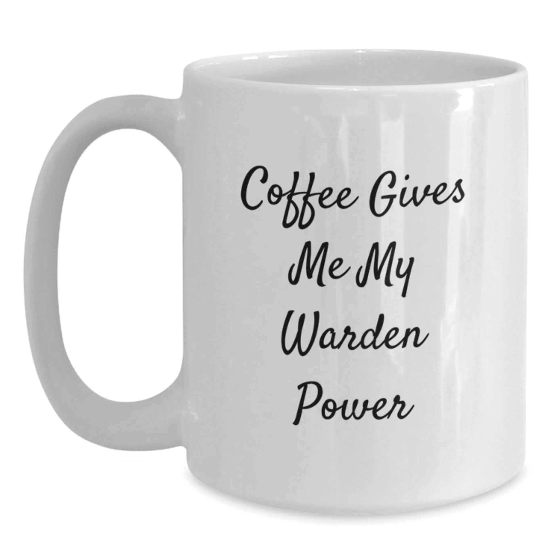 Funny Warden Gifts from Friends for Graduation Unique Gifts, White Coffee Mug, Coffee Gives Me My Warden Power - Main