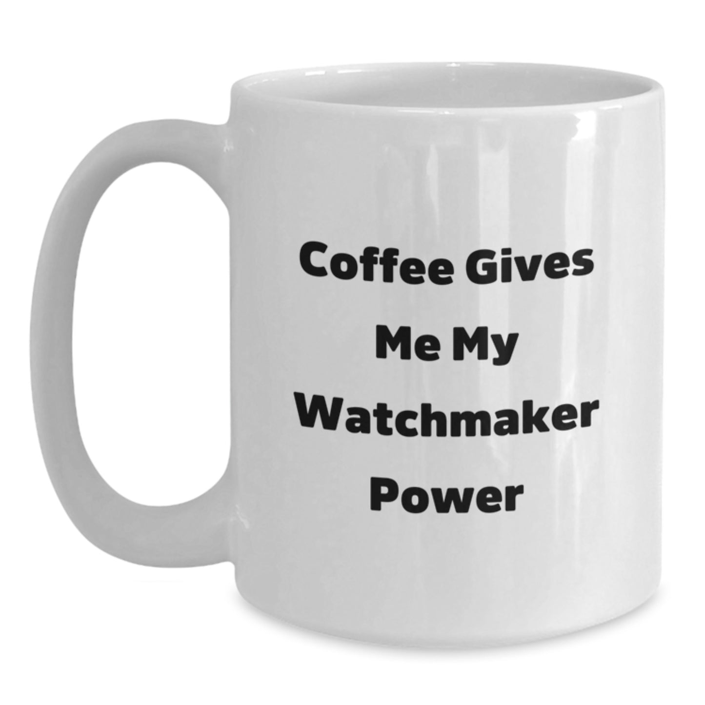 Watchmaker Gifts for Men Funny Coffee Mug White Ceramic Graduation Unique - Main